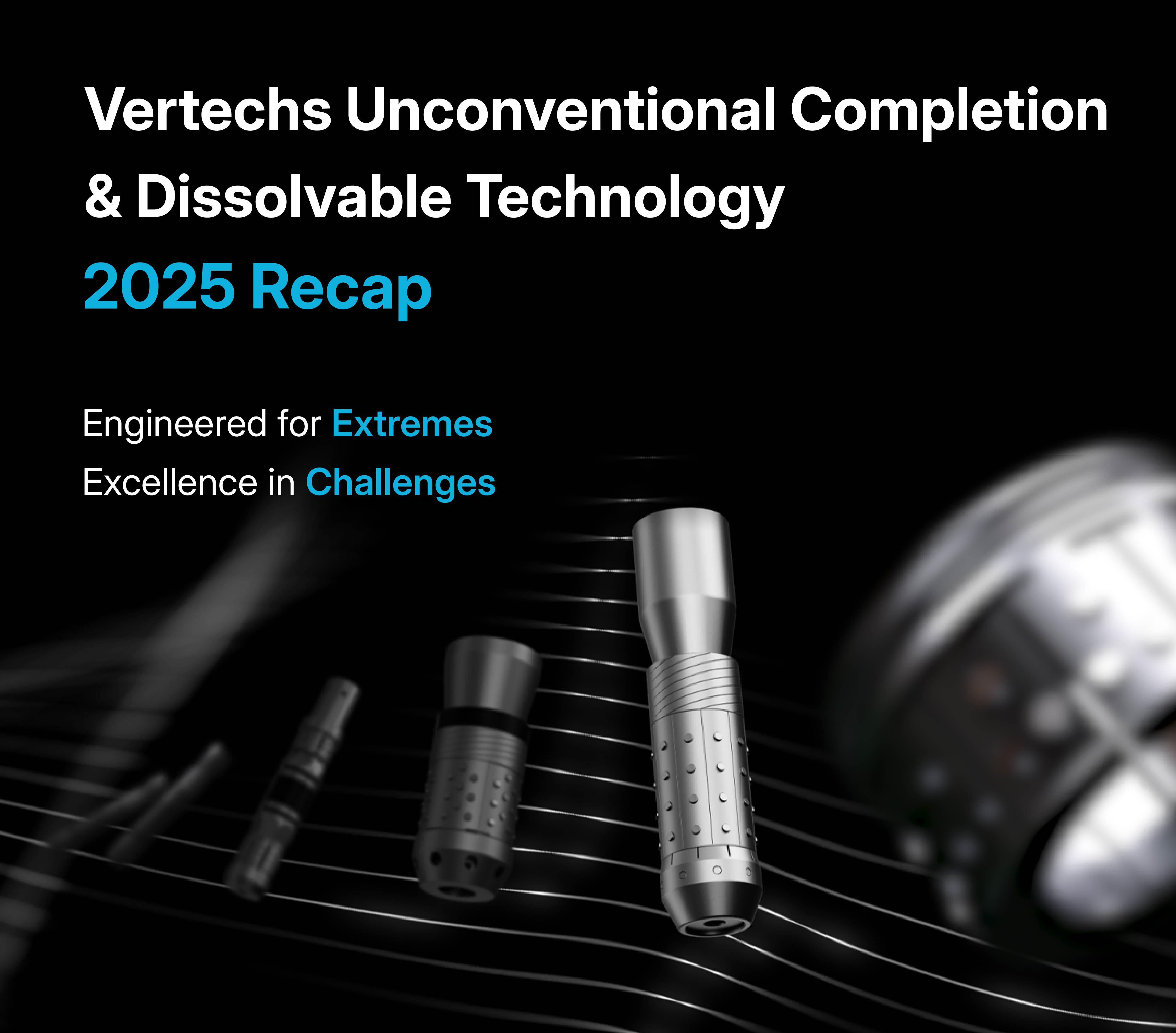 Engineered for Extremes, Excellence in Challenges | Dissolvable Plugs Highlights in 2025